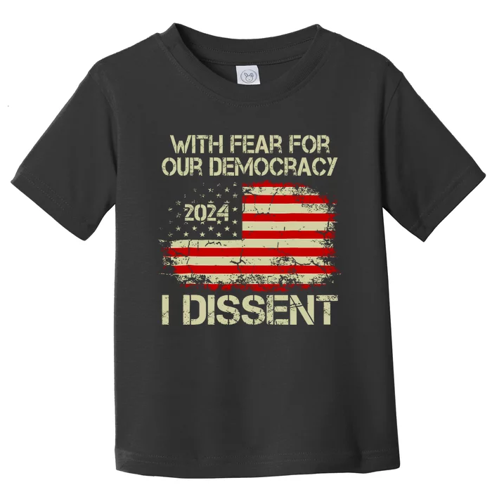 With Fear For Our Democracy I Dissent Toddler T-Shirt