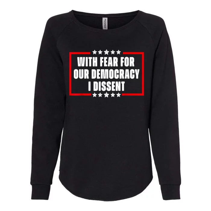 With Fear For Our Democracy I Dissent Quote Cool 2024 Saying Womens California Wash Sweatshirt