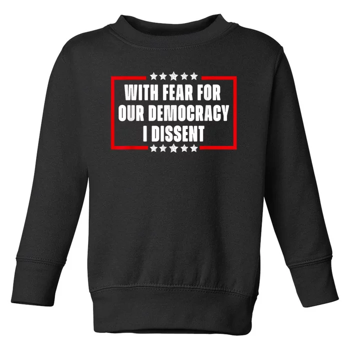 With Fear For Our Democracy I Dissent Quote Cool 2024 Saying Toddler Sweatshirt