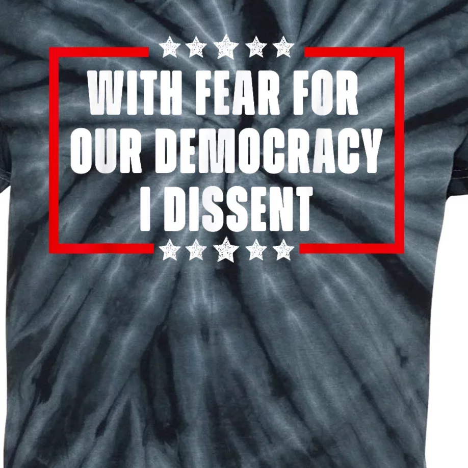 With Fear For Our Democracy I Dissent Quote Cool 2024 Saying Kids Tie-Dye T-Shirt