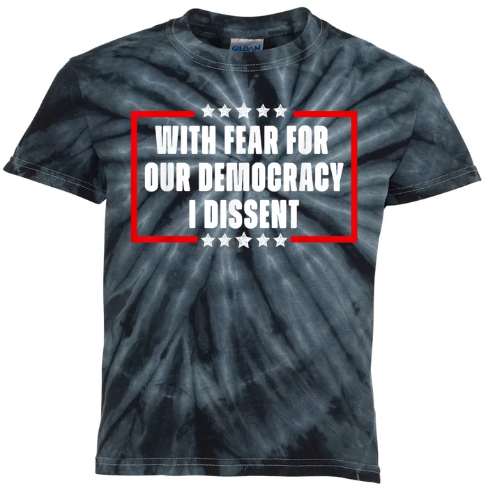 With Fear For Our Democracy I Dissent Quote Cool 2024 Saying Kids Tie-Dye T-Shirt