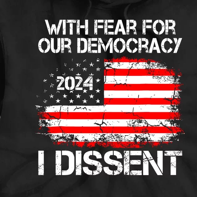 With Fear For Our Democracy I Dissent Tie Dye Hoodie