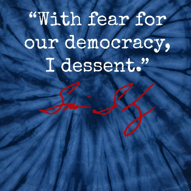 With Fear For Our Democracy I Dissent Tie-Dye T-Shirt