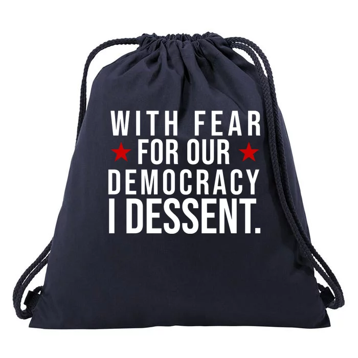 With Fear For Our Democracy I Dessent Drawstring Bag