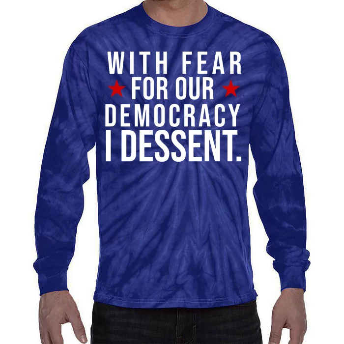 With Fear For Our Democracy I Dessent Tie-Dye Long Sleeve Shirt