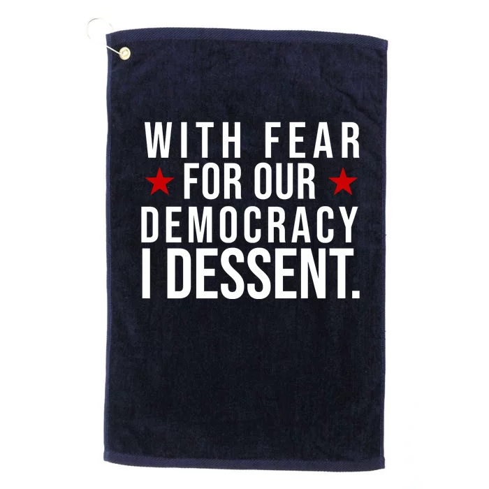 With Fear For Our Democracy I Dessent Platinum Collection Golf Towel