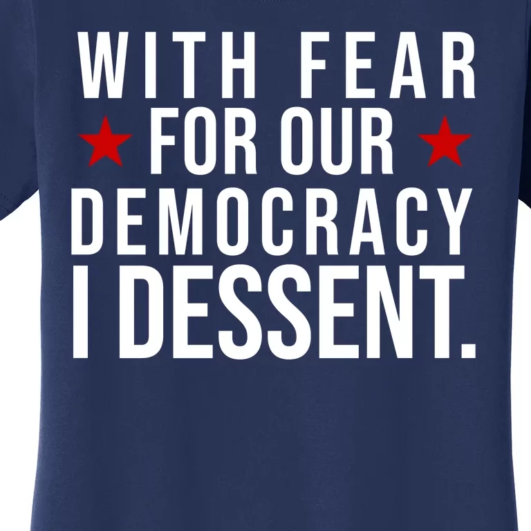 With Fear For Our Democracy I Dessent Women's T-Shirt