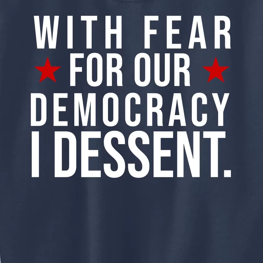 With Fear For Our Democracy I Dessent Kids Sweatshirt