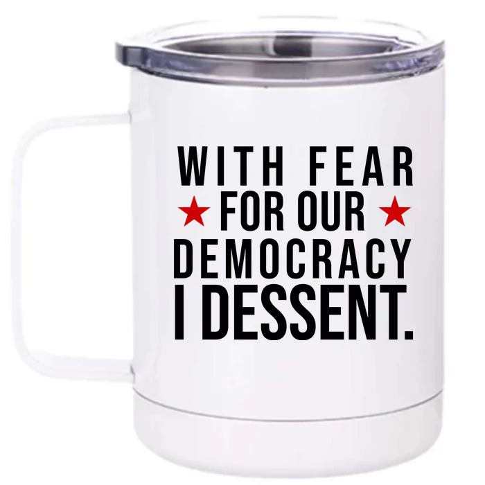 With Fear For Our Democracy I Dessent Front & Back 12oz Stainless Steel Tumbler Cup