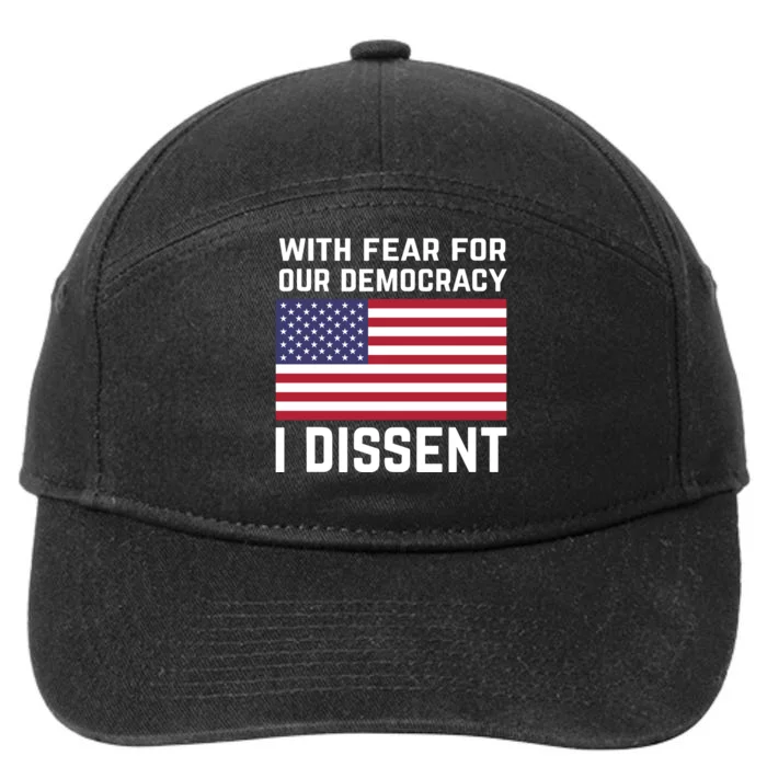 With Fear For Our Democracy I Dissent 7-Panel Snapback Hat