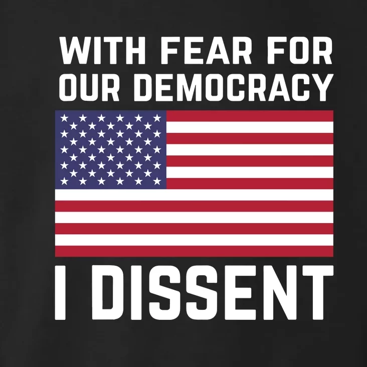 With Fear For Our Democracy I Dissent Toddler Hoodie