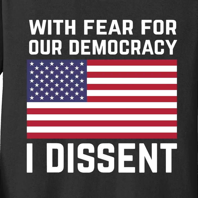 With Fear For Our Democracy I Dissent Kids Long Sleeve Shirt