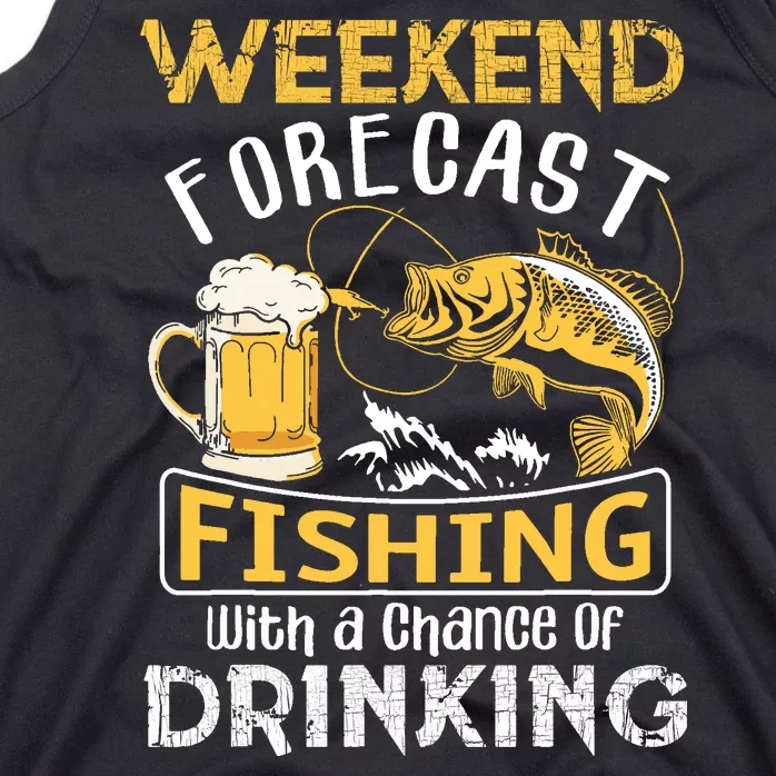 Weekend Forecast Fishing With A Chance Of Drinking Funny Tank Top