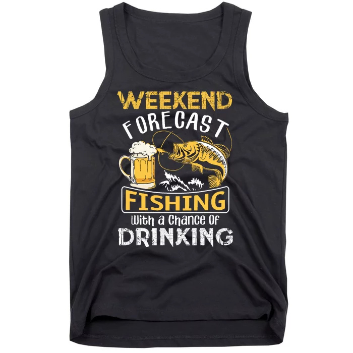 Weekend Forecast Fishing With A Chance Of Drinking Funny Tank Top