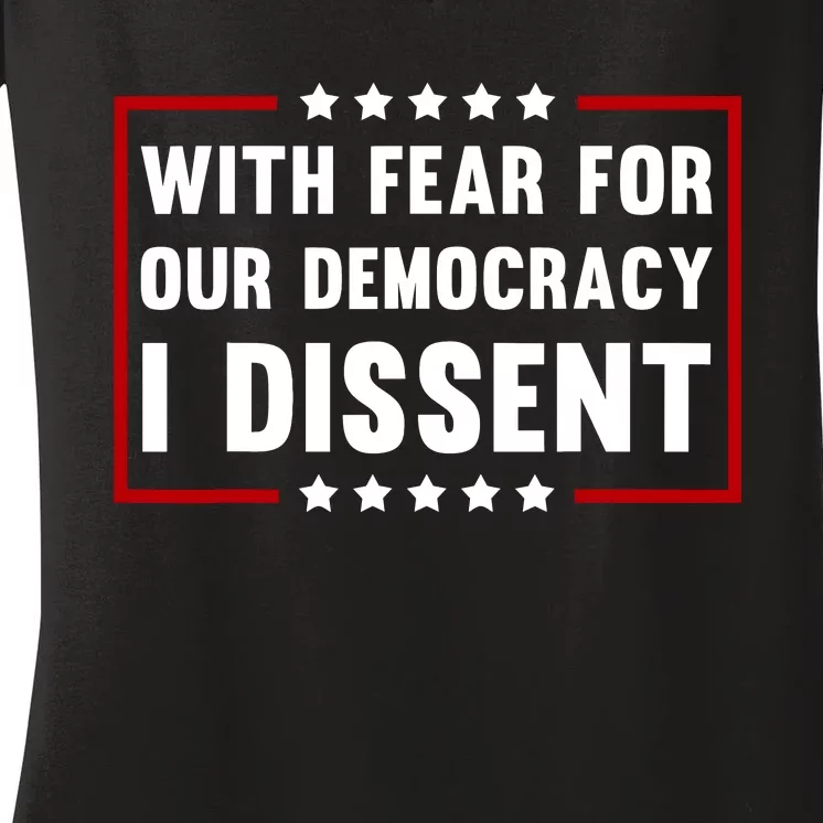 With Fear For Our Democracy I Dissent Women's V-Neck T-Shirt