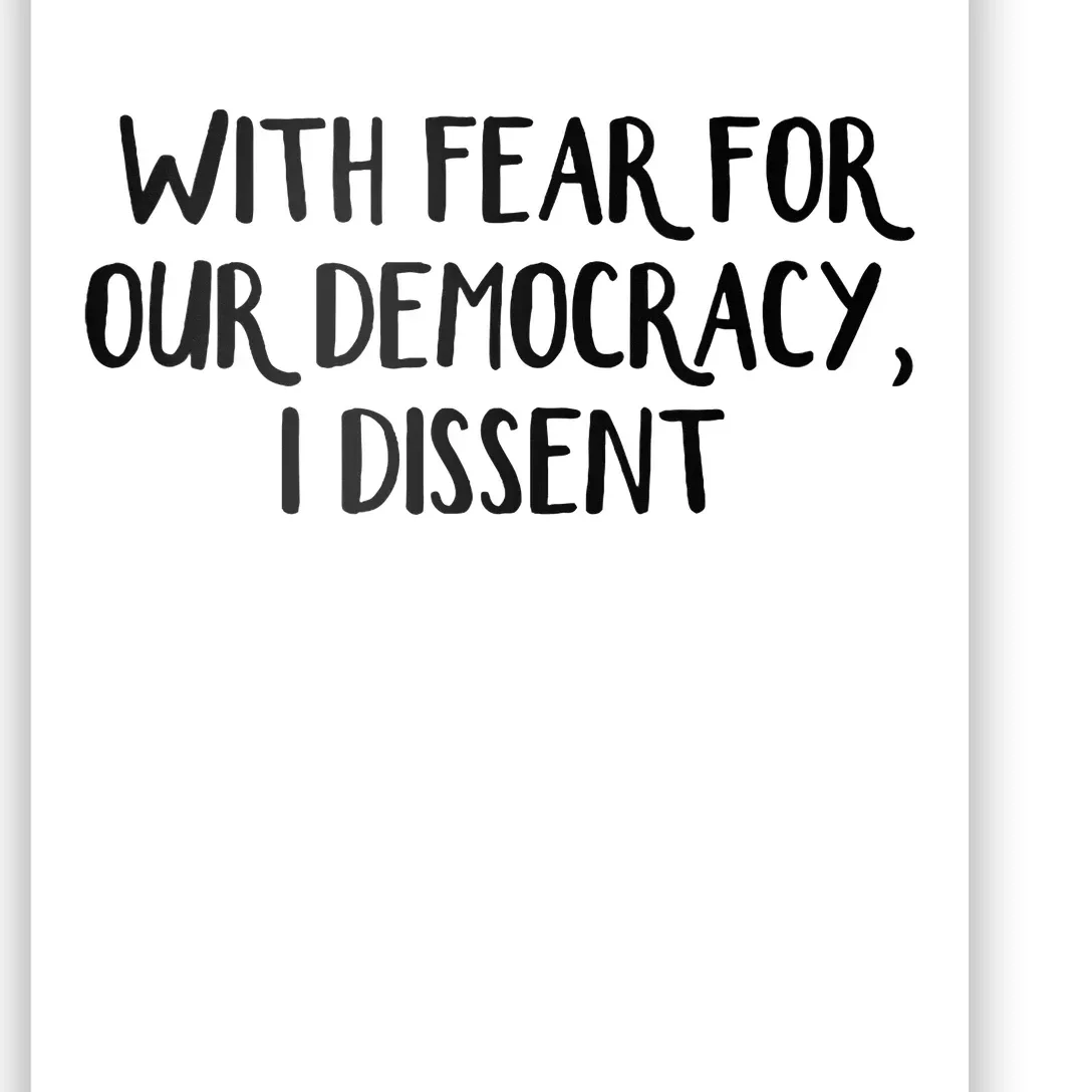 With Fear For Our Democracy I Dissent Poster