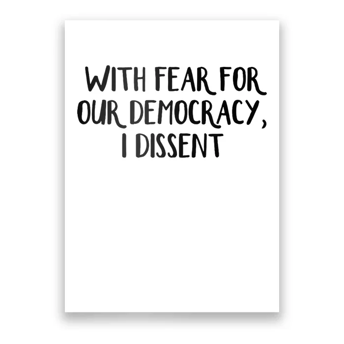 With Fear For Our Democracy I Dissent Poster