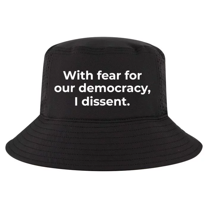 With Fear For Our Democracy I Dissent Funny Immunity Quote Cool Comfort Performance Bucket Hat