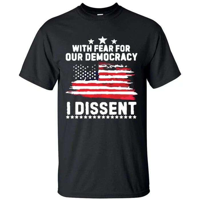 With Fear For Our Democracy I Dissent Usa Flag Tall T-Shirt