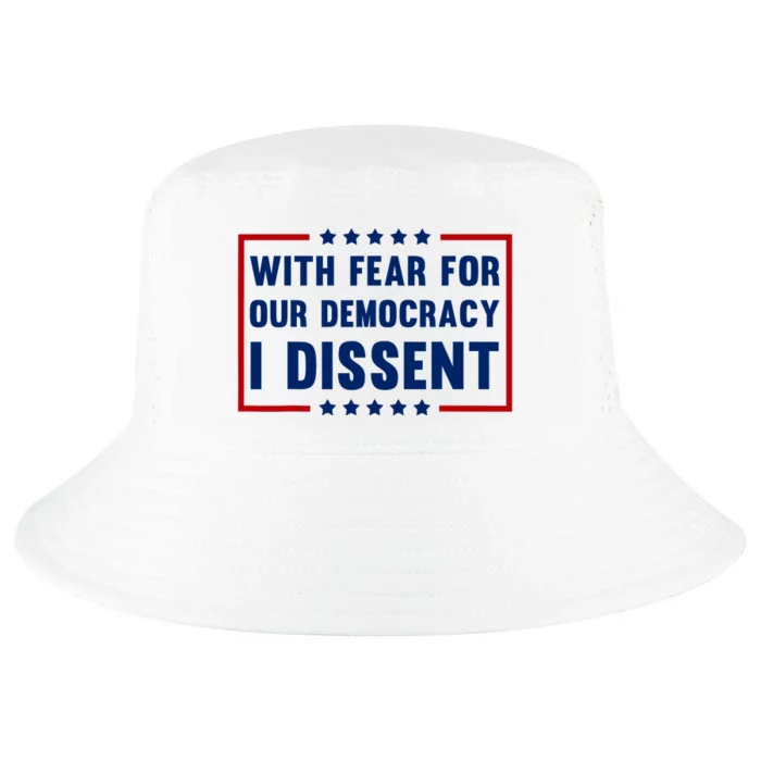 With Fear For Our Democracy I Dissent Cool Comfort Performance Bucket Hat