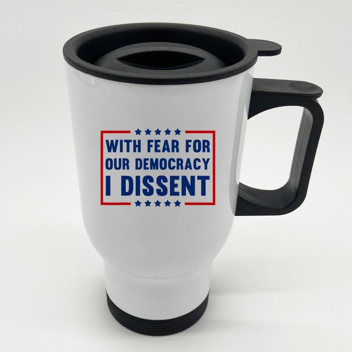 With Fear For Our Democracy I Dissent Front & Back Stainless Steel Travel Mug