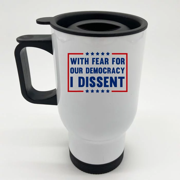 With Fear For Our Democracy I Dissent Front & Back Stainless Steel Travel Mug