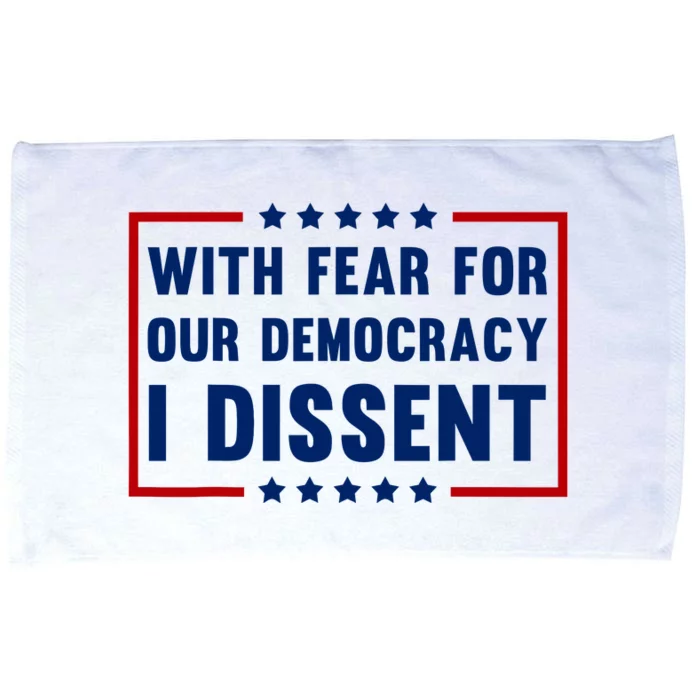 With Fear For Our Democracy I Dissent Microfiber Hand Towel