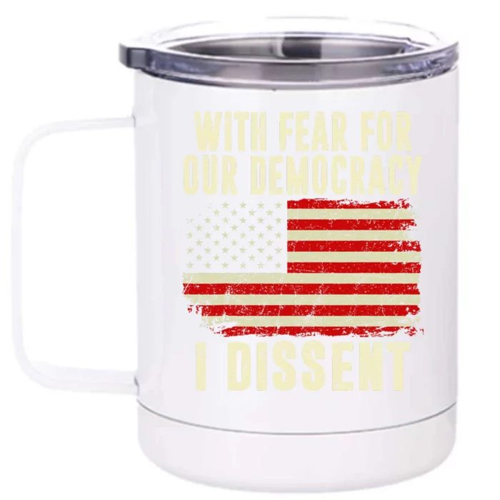 With Fear For Our Democracy I Dissent Front & Back 12oz Stainless Steel Tumbler Cup