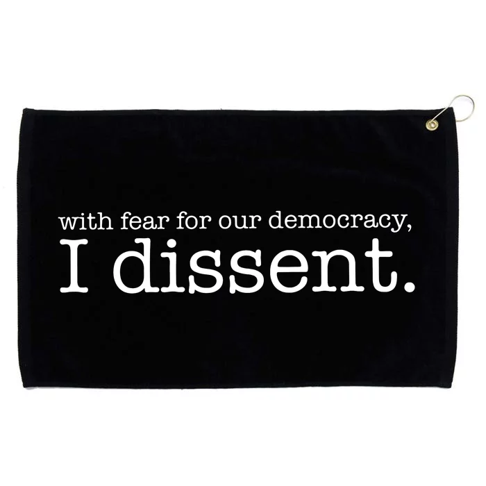 With Fear For Our Democracy I Dissent Grommeted Golf Towel