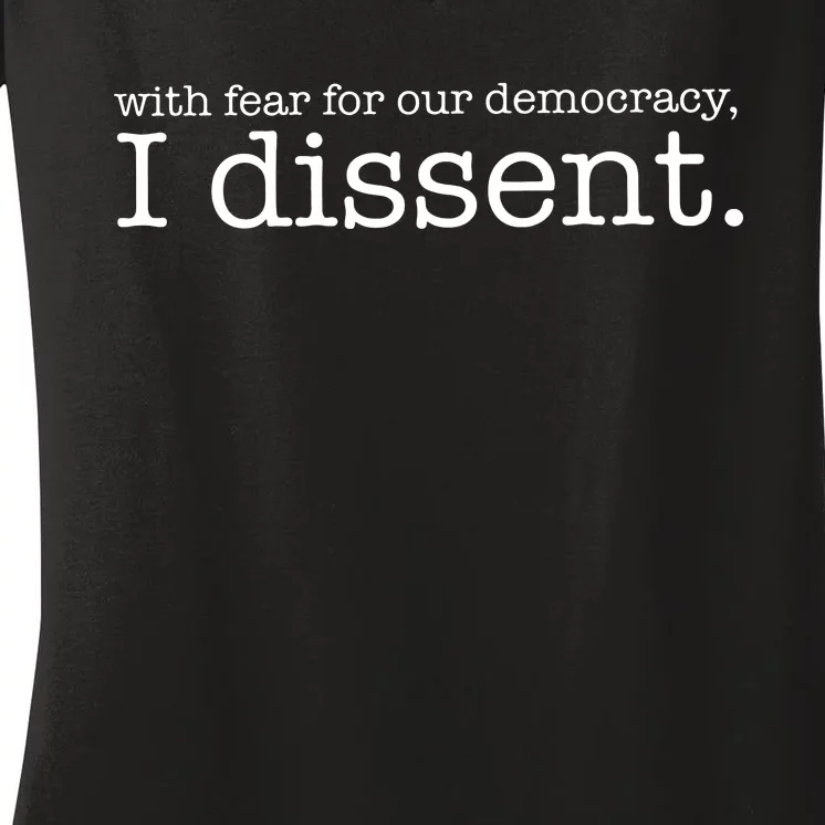 With Fear For Our Democracy I Dissent Women's V-Neck T-Shirt