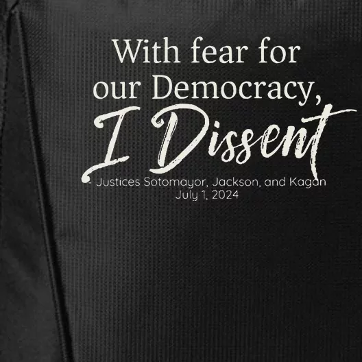 With Fear For Our Democracy I Dissent Scotus Immunity Case City Backpack