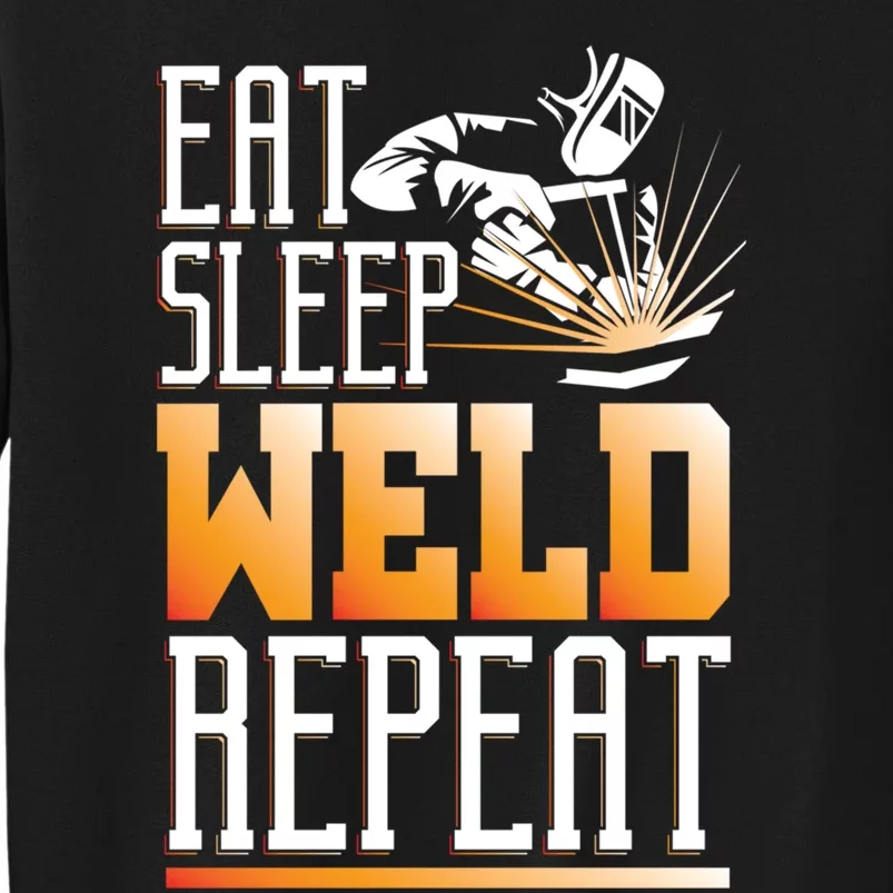 Welder Funny Gift Funny Welding Eat Slee Weld Repeat Cute Gift Sweatshirt