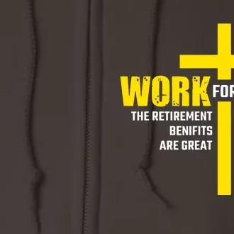 Work For God The Retirement Benefits Are Great Full Zip Hoodie