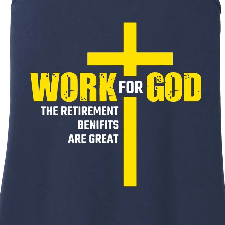 Work For God The Retirement Benefits Are Great Ladies Essential Tank