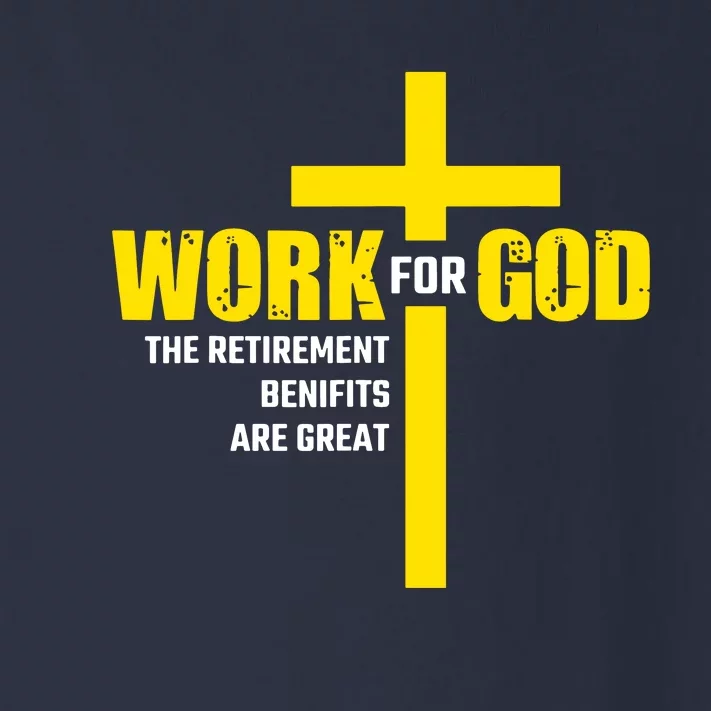 Work For God The Retirement Benefits Are Great Toddler Long Sleeve Shirt