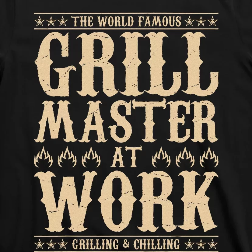 World Famous Grill Master At Work Grilling & Chilling BBQ T-Shirt