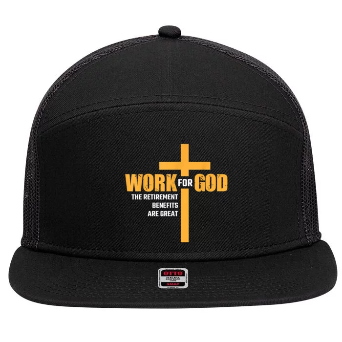 Work For God The Retirement Benefits Are Great 7 Panel Mesh Trucker Snapback Hat