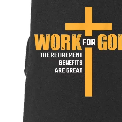 Work For God The Retirement Benefits Are Great Doggie 3-End Fleece Hoodie