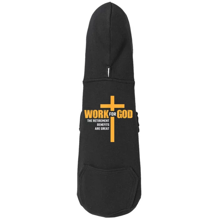 Work For God The Retirement Benefits Are Great Doggie 3-End Fleece Hoodie