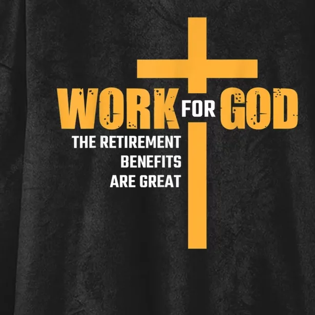 Work For God The Retirement Benefits Are Great Hooded Wearable Blanket