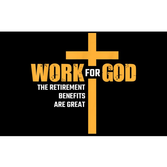 Work For God The Retirement Benefits Are Great Bumper Sticker