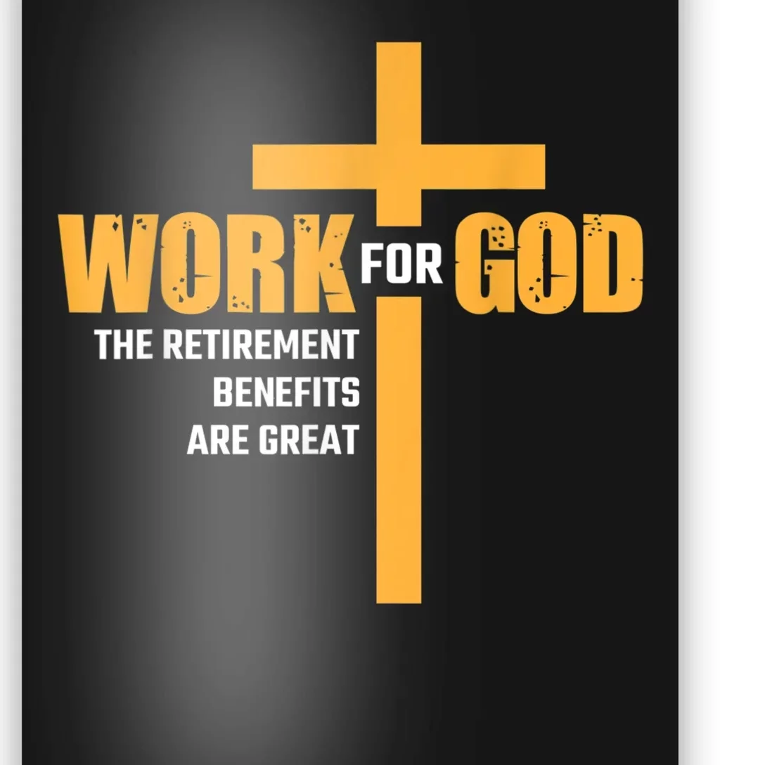 Work For God The Retirement Benefits Are Great Poster