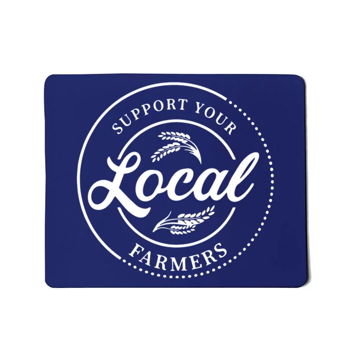 Womens Farmers Gift Support Your Local Farmers Mousepad