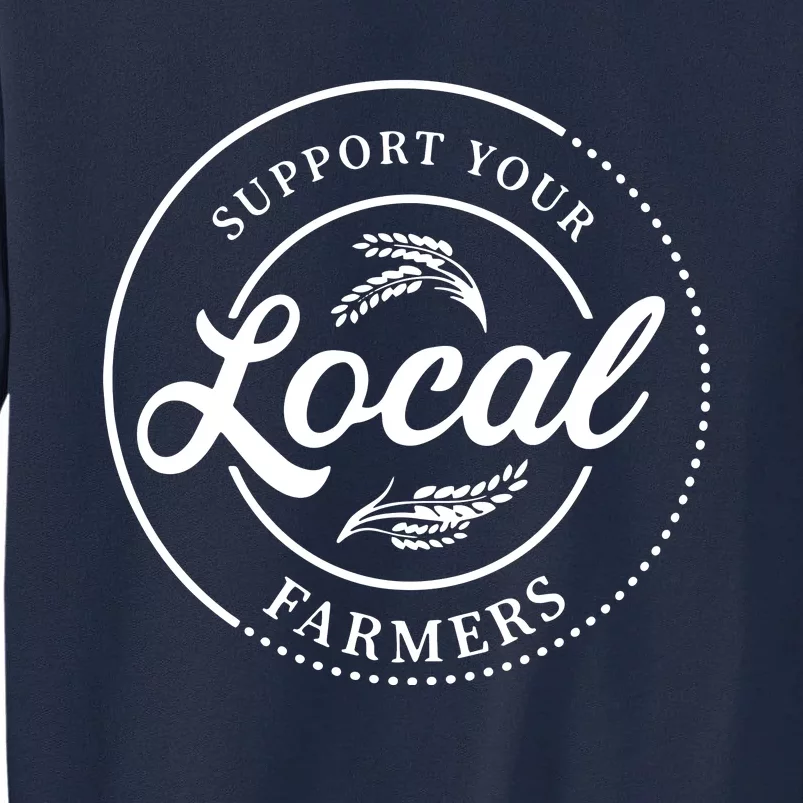 Womens Farmers Gift Support Your Local Farmers Tall Sweatshirt