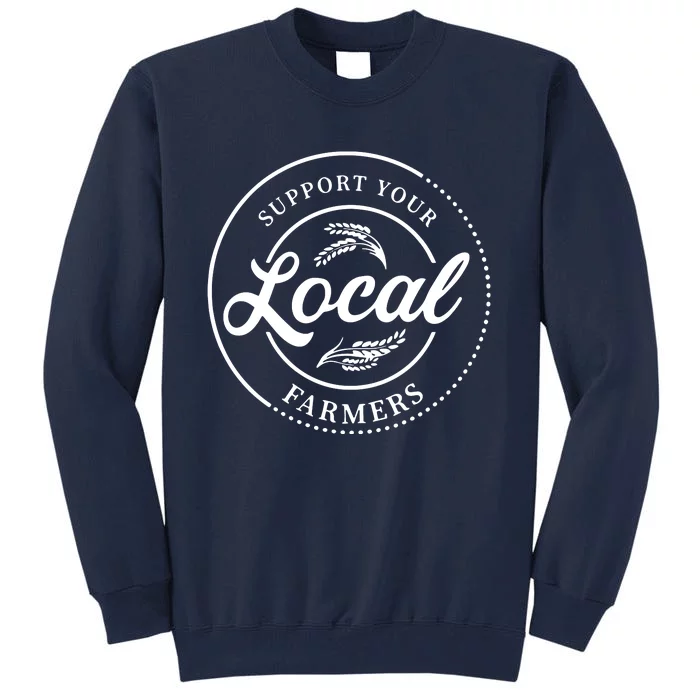 Womens Farmers Gift Support Your Local Farmers Tall Sweatshirt