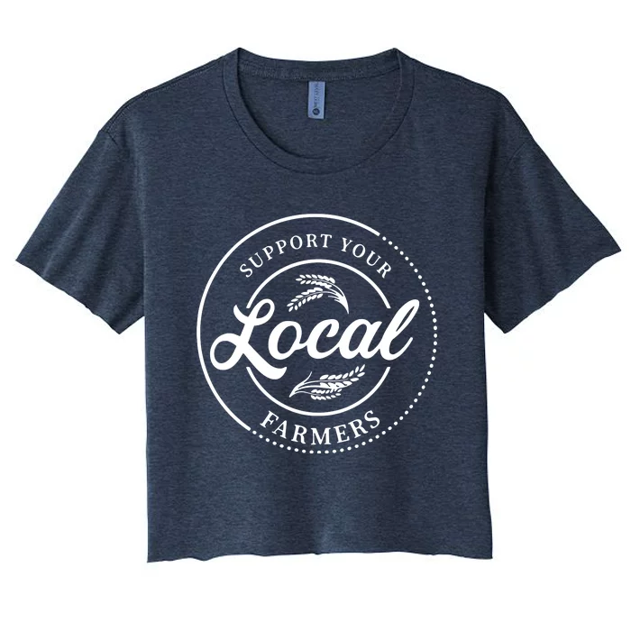 Womens Farmers Gift Support Your Local Farmers Women's Crop Top Tee