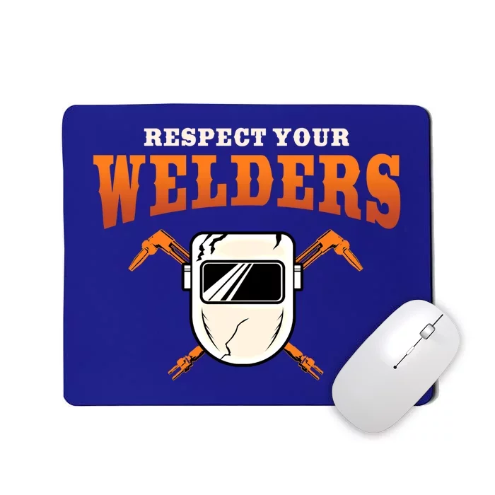 Welder Funny Gift Funny Welding Respect Your Weld Cool Gift Mousepad