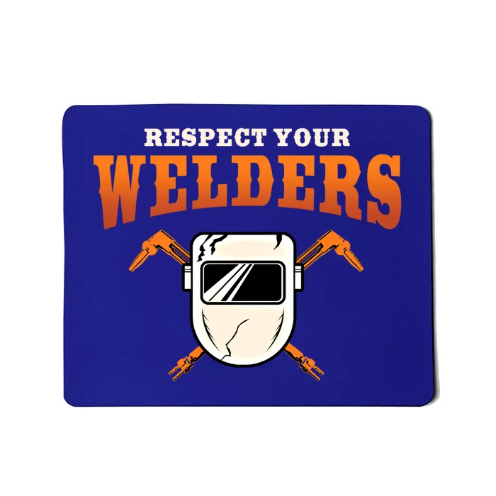 Welder Funny Gift Funny Welding Respect Your Weld Cool Gift Mousepad