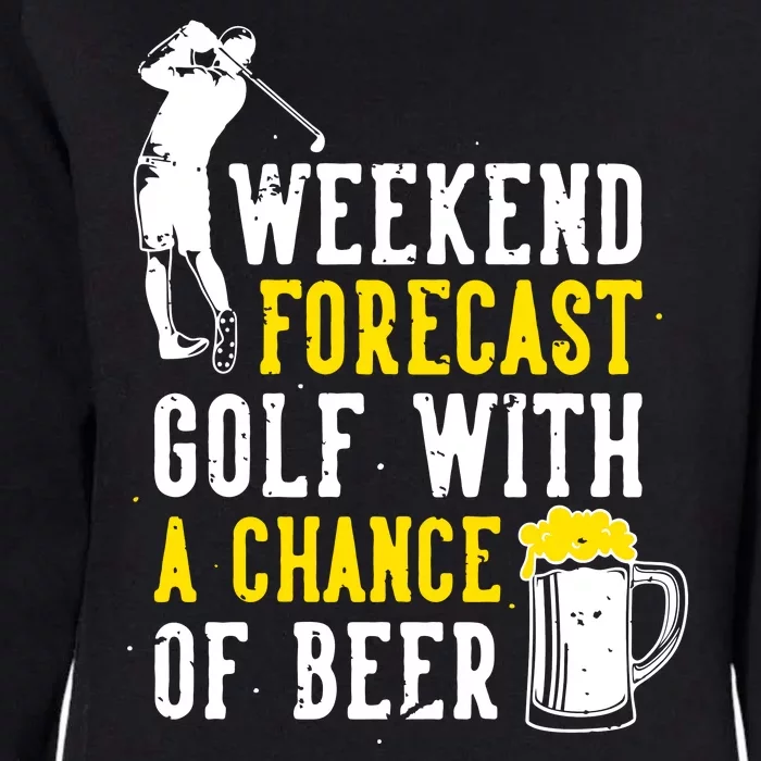 Weekend Forecast Golf With A Chance Of Beer Funny Golf Womens California Wash Sweatshirt