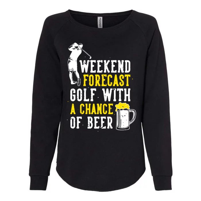 Weekend Forecast Golf With A Chance Of Beer Funny Golf Womens California Wash Sweatshirt